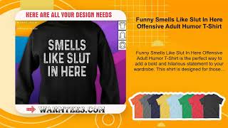 Funny Smells Like Slut In Here Offensive Adult Humor T-Shirt