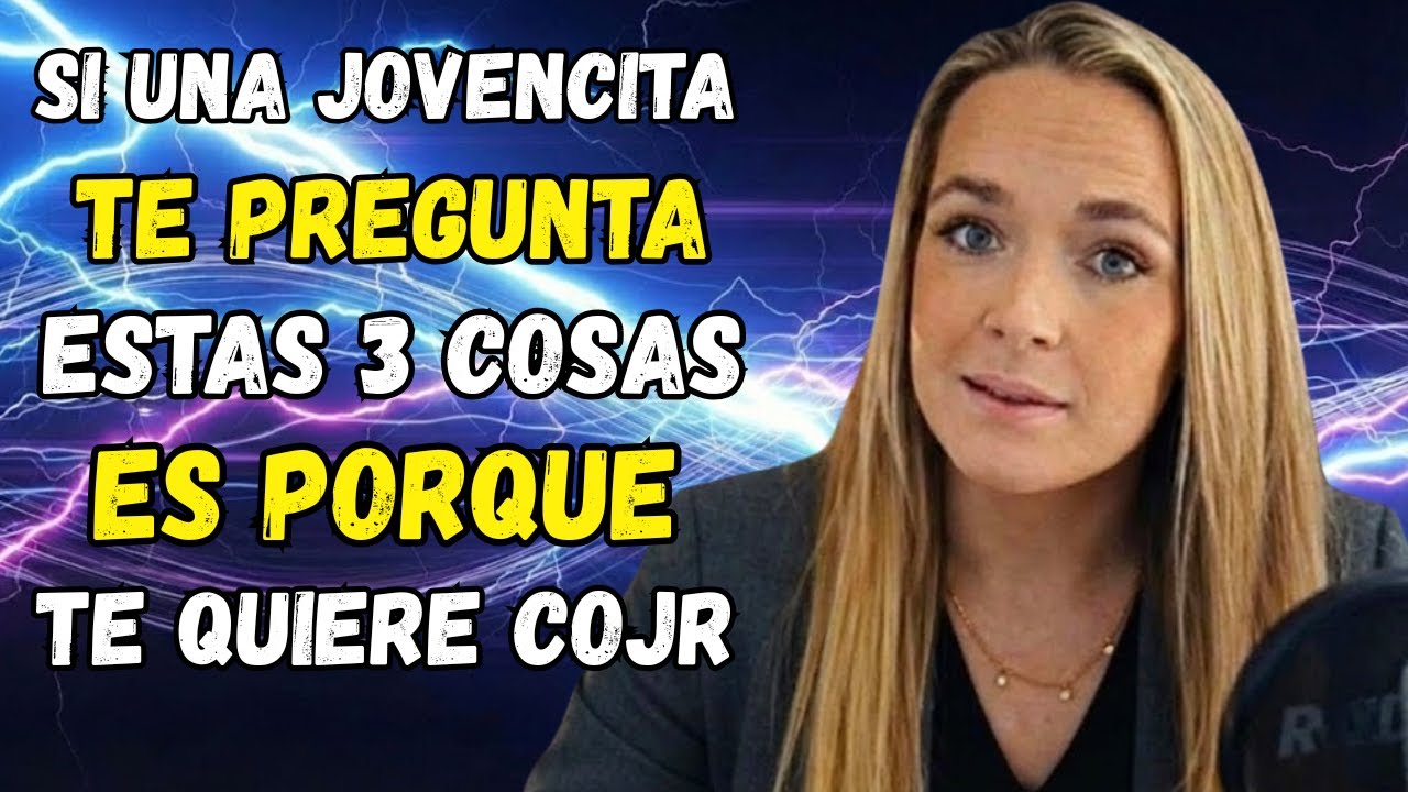 Si una Joven te Pregunta ESTO, Quiere ir a la Cama Contigo