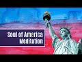 Soul of America Meditation ❤️🤍💙