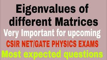 Eigenvalues - most expected questions | Matrix | Mathematical Physics |  CSIR NET PHYSICS EXAM