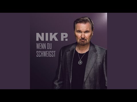 Nik P. - Wenn du schweigst