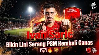 LIGA 1 ~ Ivan Saric Makes PSM's Forward Line Fierce Again