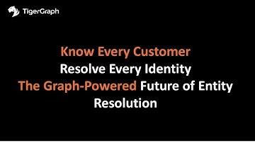 Know Every Customer. Resolve Every Identity. The Graph-Powered Future of Entity Resolution.