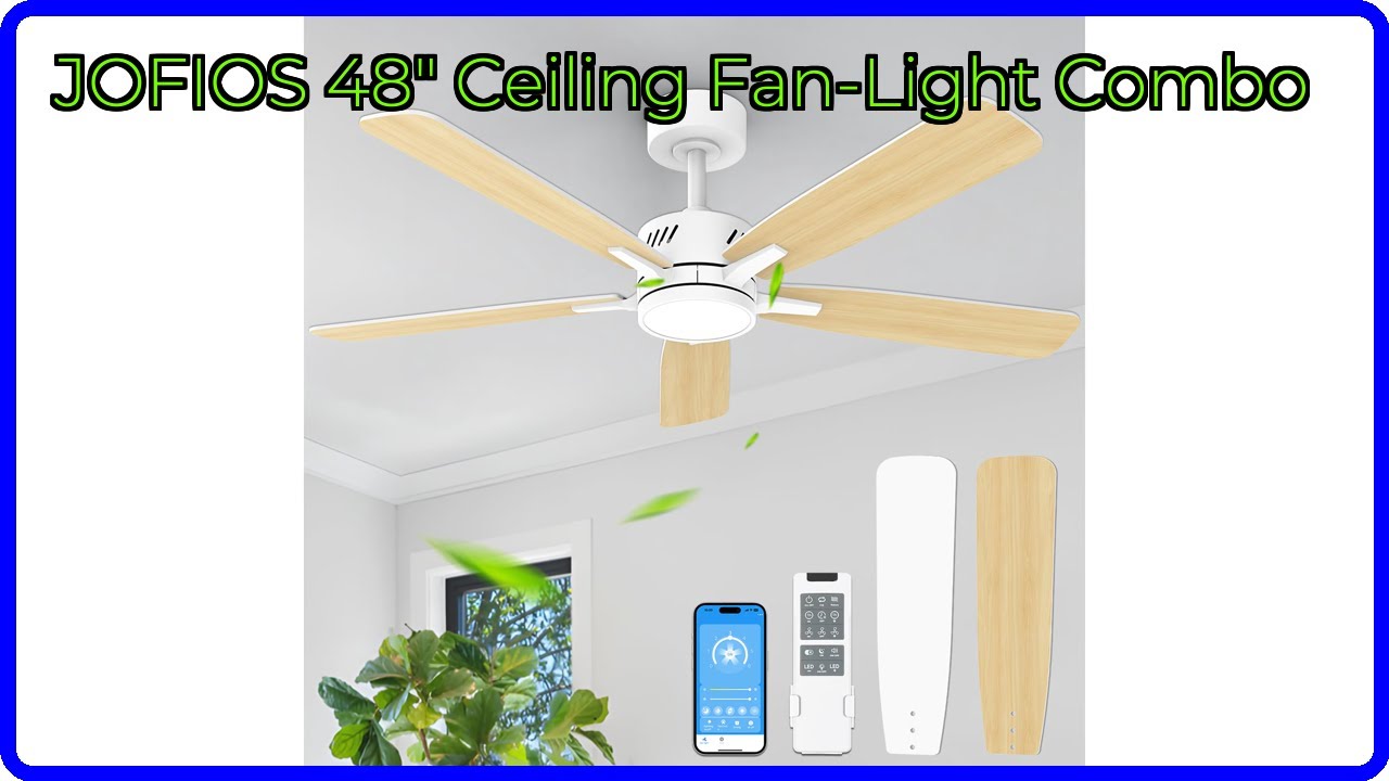 REVIEW (2025): JOFIOS 48" Ceiling Fan-Light Combo. ESSENTIAL details.