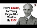 Henry fords advice for young people who want to be rich