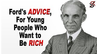 Henry Ford's Advice, for Young People Who Want to Be Rich