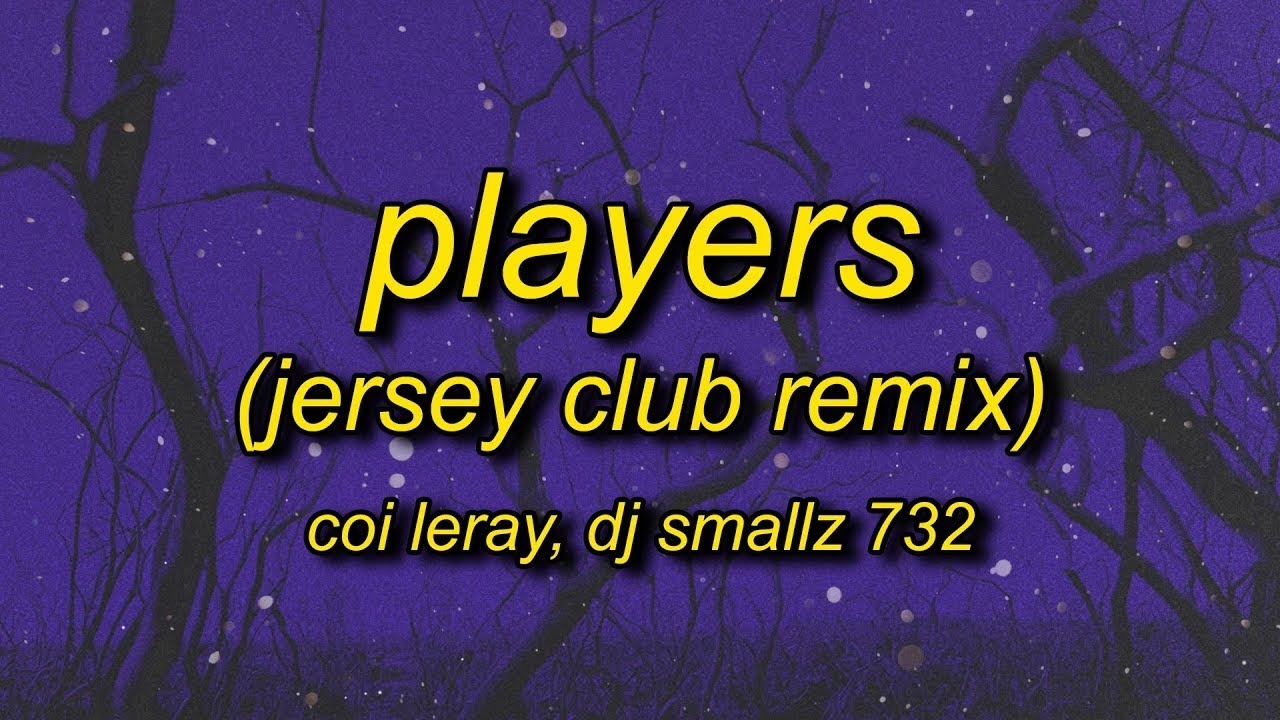 Coi Leray - Players (DJ Smallz 732 Jersey Club TikTok Remix) Lyrics | i ...