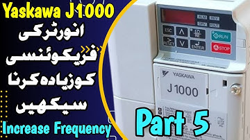 How to Increase Frequency of VFD Inverter | Yaskawa J1000 VFD Complete Setting in Urdu | Part 5