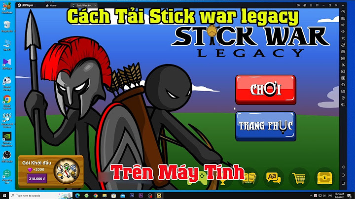 Hướng dẫn tải game stick war legacy trên máy tính