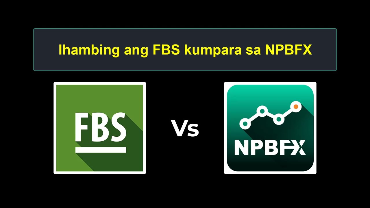 Paghahambing ng FBS vs NPBFX - Aling Forex Broker ang Mas Mabuti?