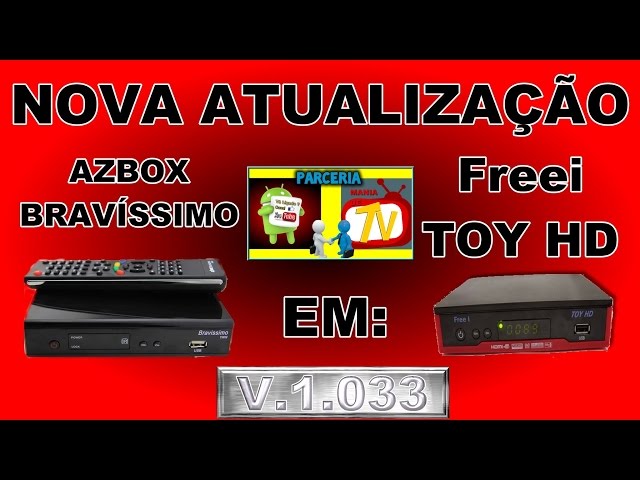 NOVA ATUALIZAÇÃO (ATT) TRANSFORMAÇÃO AZBOX BRAVISSIMO EM FREEI TOY HD  V.1.033 IKS e SKS (ON) 