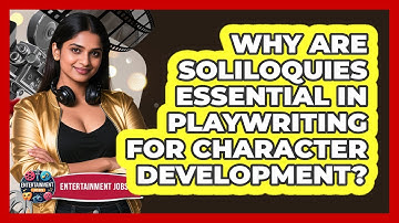 Why Are Soliloquies Essential In Playwriting For Character Development? - Entertainment Jobs