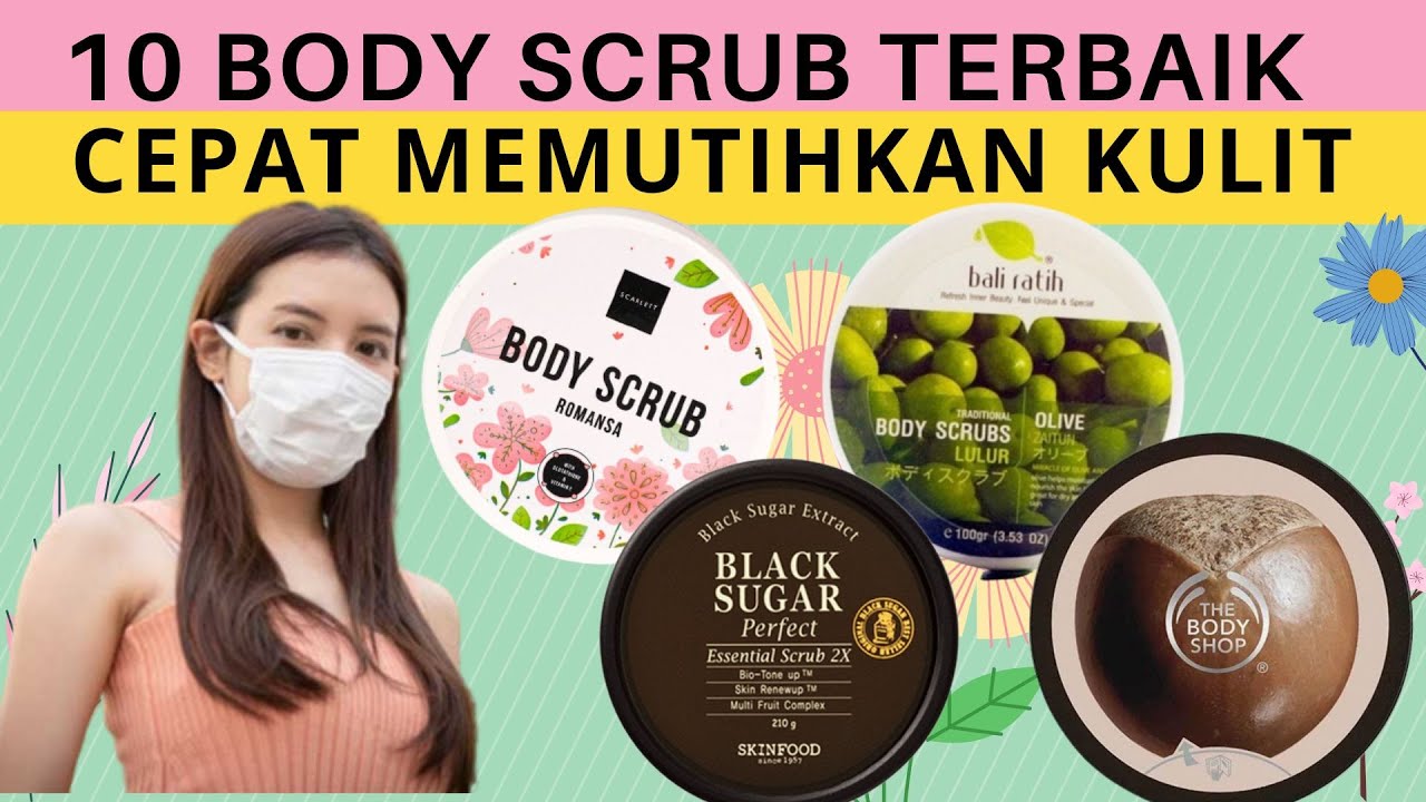 Rekomendasi 10 Body Scrub Untuk Memutihkan Kulit, Body Scrub Terbaik