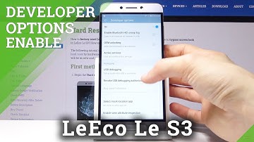 How to Enable Developer Options on LeEco Le S3 – Discover Features Used by Pros