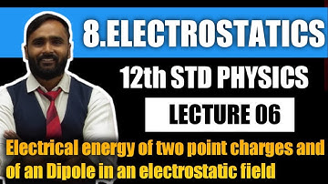 12th PHYSICS | ELECTROSTATICS | LECTURE 06 | Electrical Energy of two point charges and of an ele...