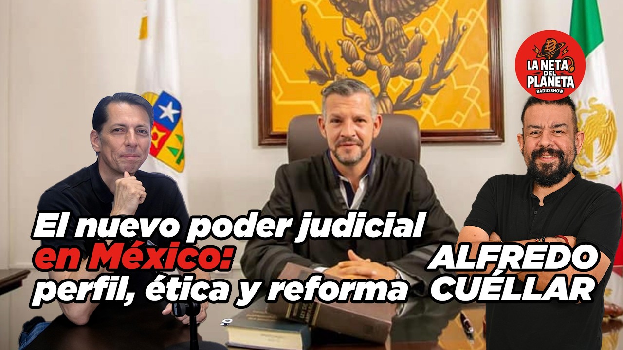 El Poder Judicial en México: Perfil, Ética y Reforma | Alfredo Cuéllar | Ep. 26 La Neta del Planeta
