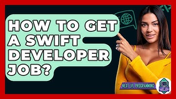 How To Get A Swift Developer Job? - Next LVL Programming
