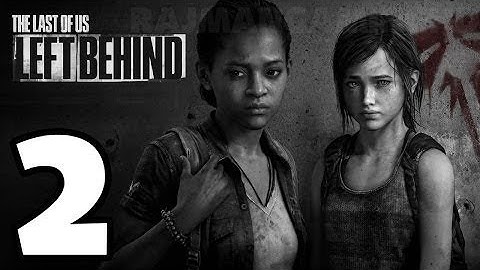 The Last Of Us Left Behind DLC | Walkthrough Part 2 w/NoCommentary