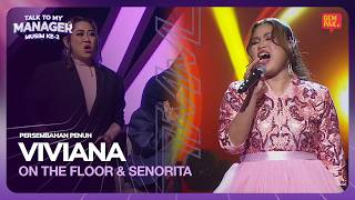 VIVIANA - ON THE FLOOR & SENORITA | TALK TO MY MANAGER MUSIM 2