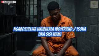 Ngaboshelwa ukubulala isoka lika sisi wami