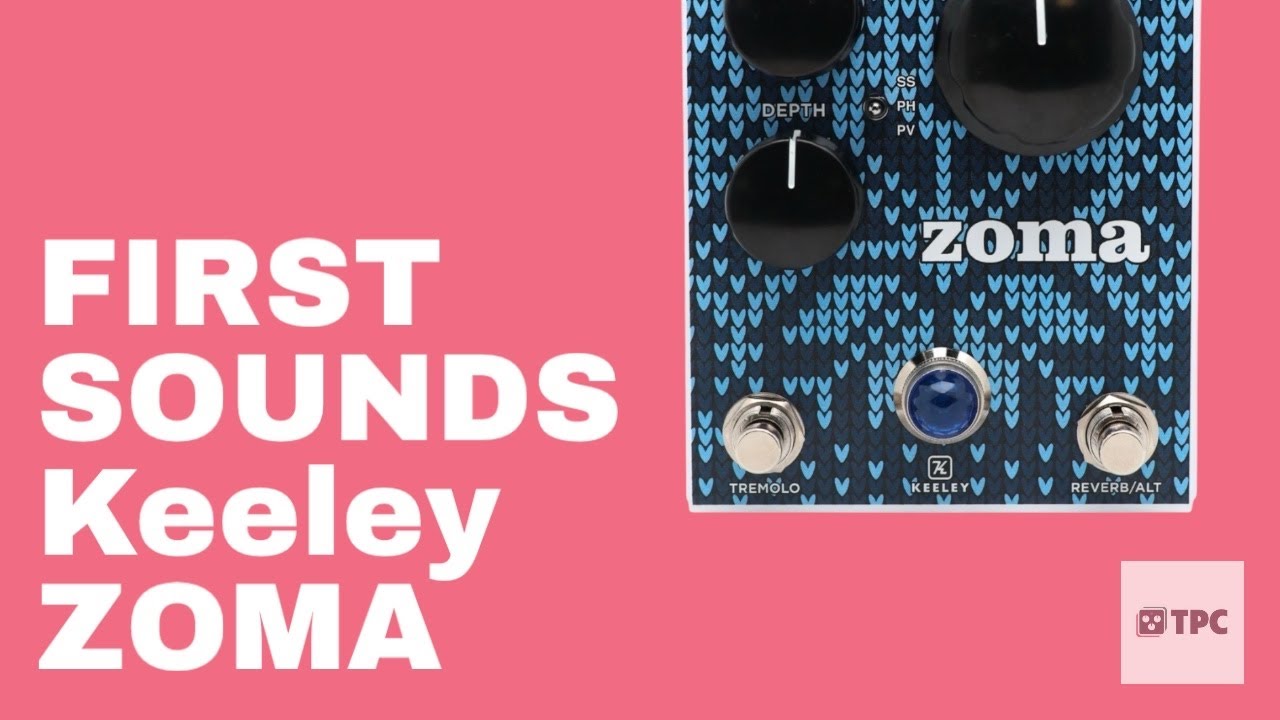 FIRST SOUNDS // Keeley ZOMA Stereo Reverb and Tremolo // Genius or