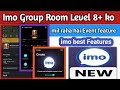 Imo Group Room Level 8+ More benifit | imo online group level | imo 8+ event option #imo #shorts 