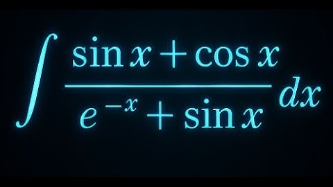 Integration of (sin(x) + cos(x)) / (e^(-x) + sin(x)) Using U-Substitution