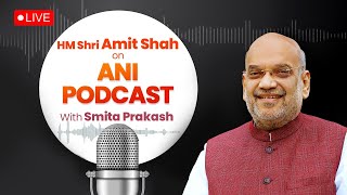 LIVE: Watch HM Shri Amit Shah on ANI Podcast With Smita Prakash | #AmitShahOnCAA
