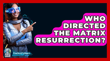 Who Directed The Matrix Resurrection? - The SciFi Reel