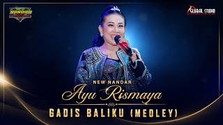 GADIS BALIKU (medley) - AYU RISMAYA | NEW NANDAR | GLOBAL STUDIO