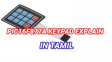 #41 PIC 16F877A 4X3 KEYPAD EXPLAIN IN TAMIL