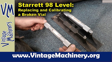 Replacing a Broken Vial & Calibrating a Starrett No. 98 Machinist Level