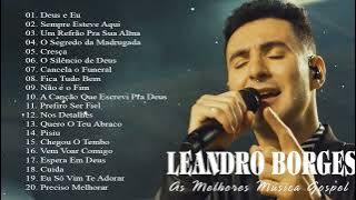 Leandro Borges ÁLBUM GOSPEL COMPLETO 2023 - Grandes Sucessos