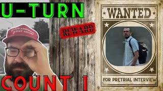 COUNT 1 - FELONY - U TURN - the act, not the video.
