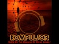 Kompulsor - Show me the meaning of being lonely (Fidel Wicked & D'marzio remix)