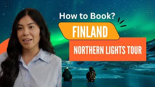 How to Book a Finland Northern Lights Tour - 6 Important Travel Tips by finlandtour.fi