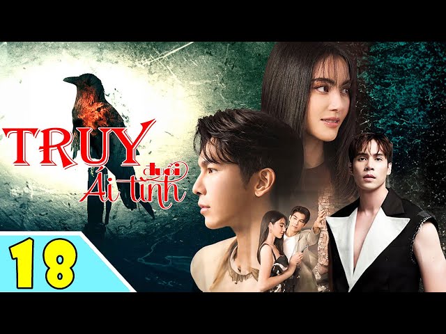 TRUY ĐUỔI ÁI TÌNH - Tập 18 | Phim Bộ Thái Lan Hay Nhất 2024 | Tình Yêu Sẽ Đi Về Đâu? - [Lồng Tiếng]