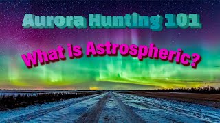 Aurora Hunting 101 Episode 23-How do I use Astrospheric? screenshot 5