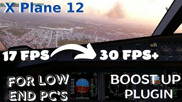 How to boost up frame rate | X Plane 12 Tutorial | Low end PC