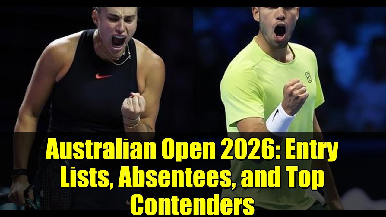 Australian Open 2026: Entry Lists, Absentees, and Top Contenders
