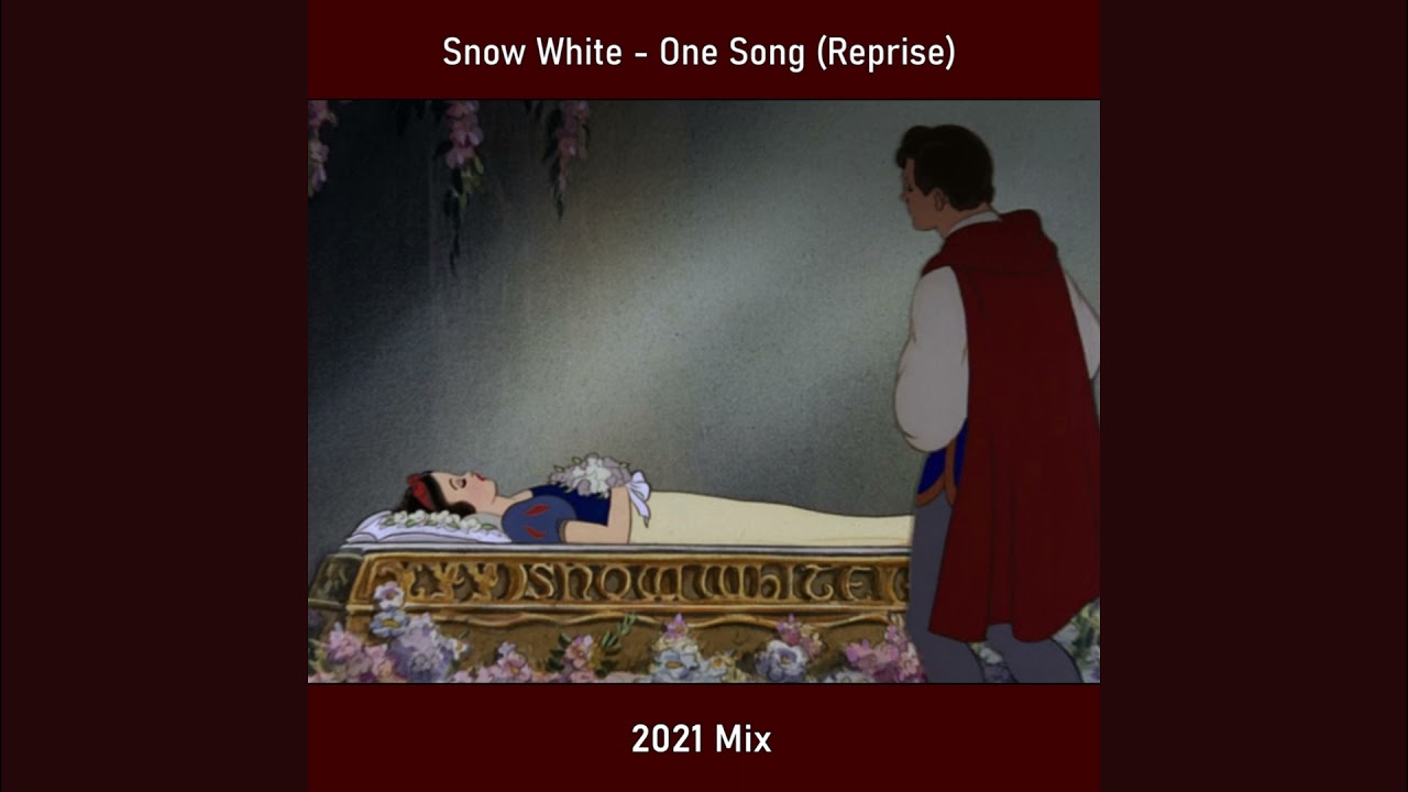 Snow White One Song (Reprise) 2021 Mix YouTube