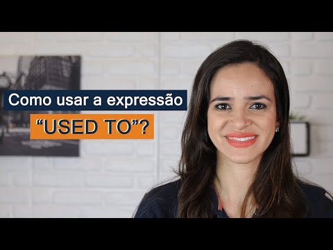 Como usar a expressão "Used to"? Hábitos do passado e do presente