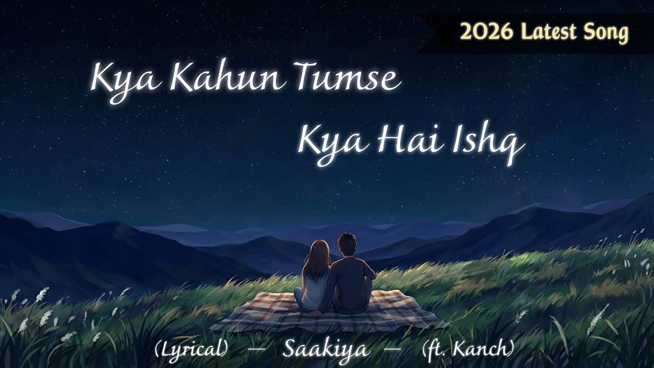 Saakiya - Kya Kahun Tumse Kya Hai Ishq (Official Lyrical Video)