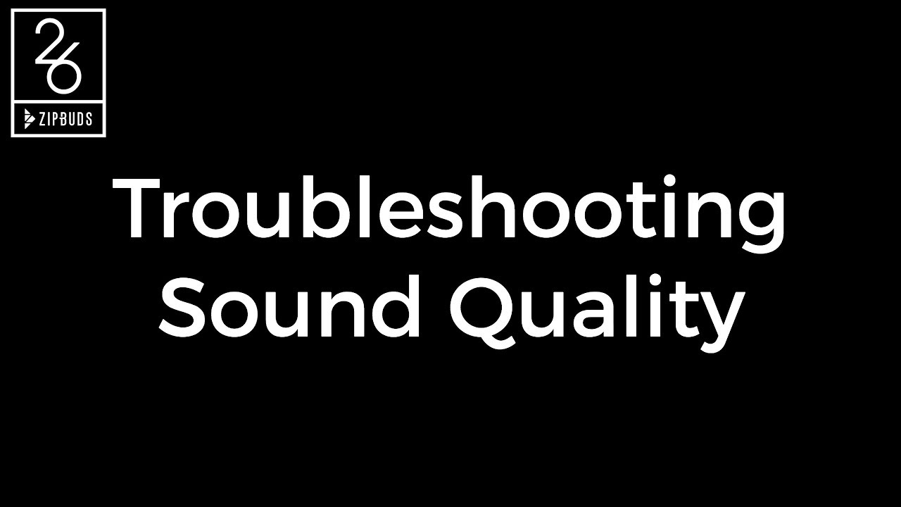 26 Wireless Earbuds: Troubleshooting Sound Quality
