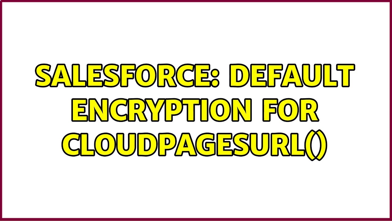 Salesforce: Default encryption for CloudPagesURL()