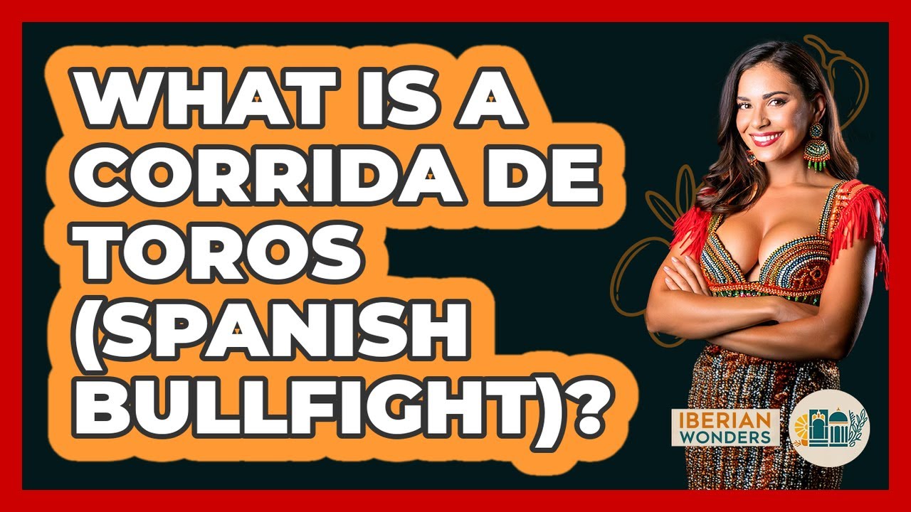 What Is A Corrida De Toros (Spanish Bullfight)? - Iberian Wonders