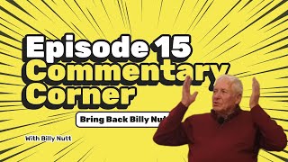 Commentary Corner Podcast Episode 15 "Bring Back Billy Nutt"