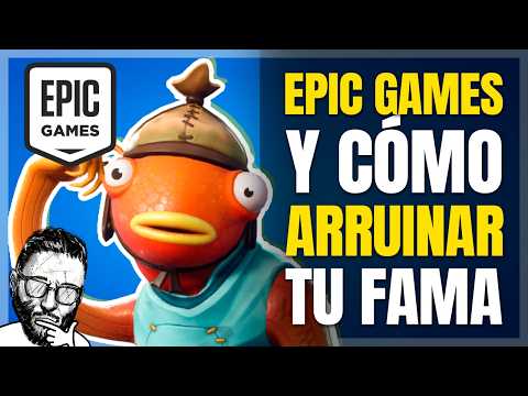 Epic Games y cómo arruinar tu reputación paso a paso