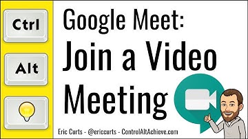 Google Meet: How to Join a Video Meeting