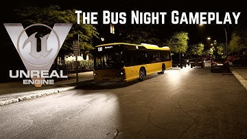 The Bus First Look At Unreal Engine 5 Night-time Gameplay